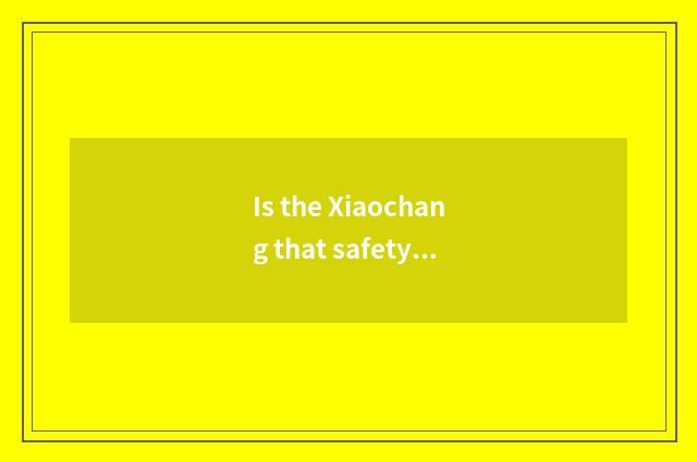 Is the Xiaochang that safety of the top class in a kindergarten learns up and do