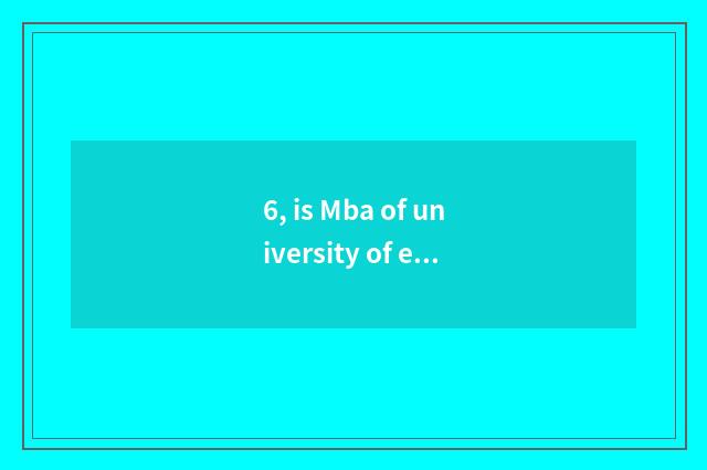 6, is Mba of university of electronic science and technology admitted how much i