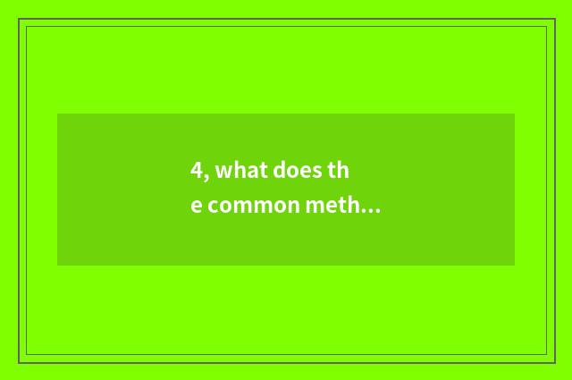 4, what does the common method that teachs scientific research have?