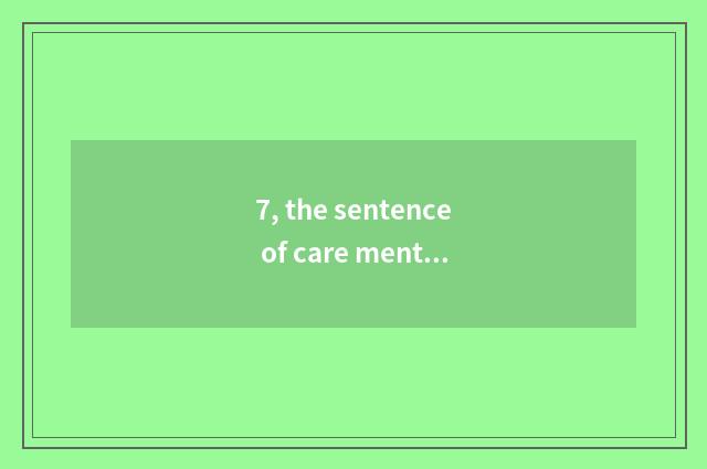 7, the sentence of care mental health?