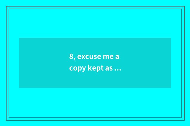 8, excuse me a copy kept as a record of jade, what meaning is a copy kept as a r