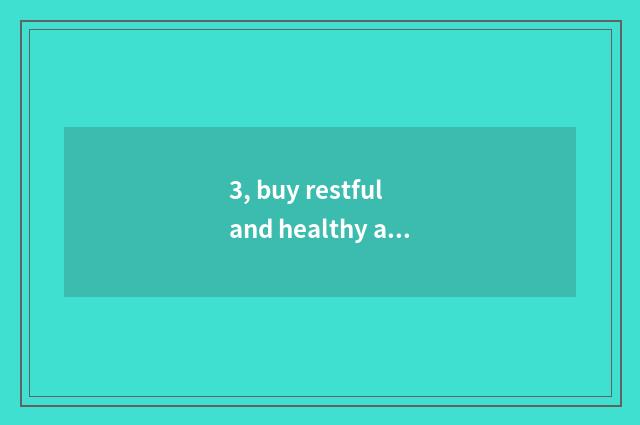 3, buy restful and healthy a place difficult of access?