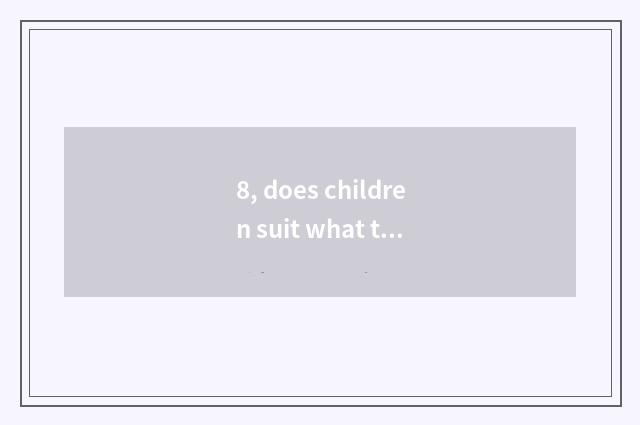8, does children suit what to kind of headlight buy?