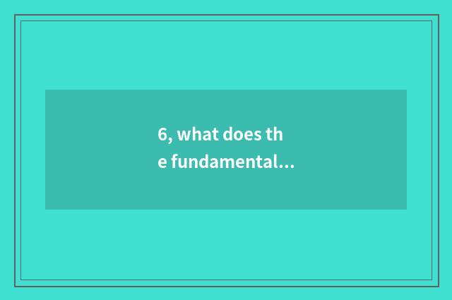 6, what does the fundamental that health of the children before learning teachs 
