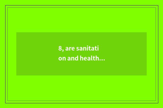 8, are sanitation and healthy celebrated dictum epigrammatic the school?