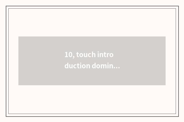 10, touch introduction dominating screen: What makes touch dominate screen?