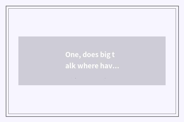One, does big talk where have maintenance number watch for an opportunity?