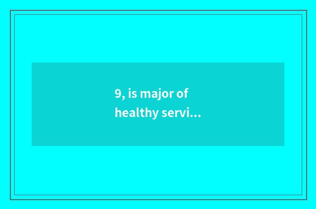9, is major of healthy service government unscrambled?