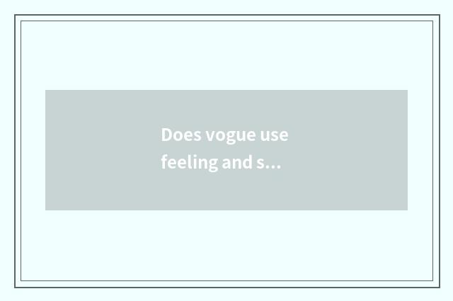 Does vogue use feeling and style refined which good?