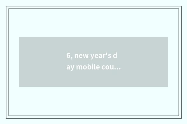 6, new year's day mobile couplet?