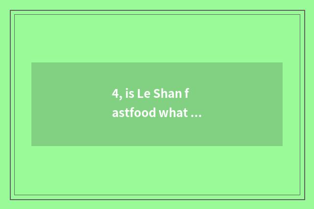 4, is Le Shan fastfood what cate does a street have?