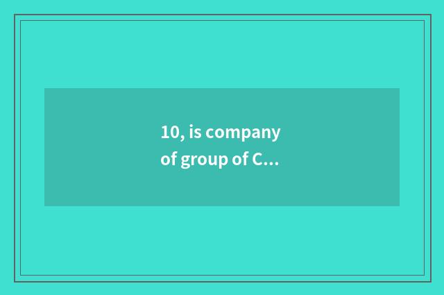 10, is company of group of Chinese electron science and technology fiftieth do 2