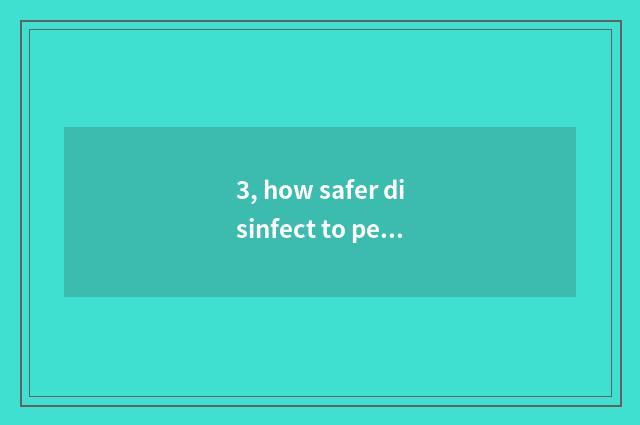3, how safer disinfect to pet?