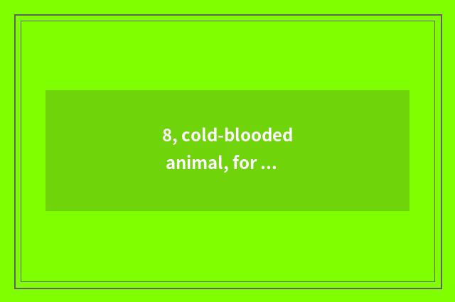 8, cold-blooded animal, for instance lizard, can you identify host?