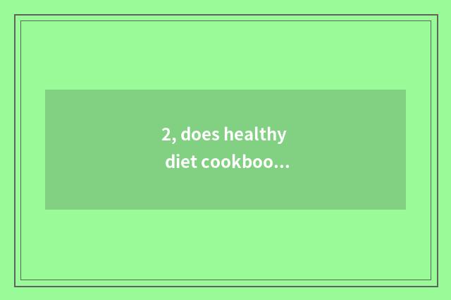 2, does healthy diet cookbook learn easily simply?