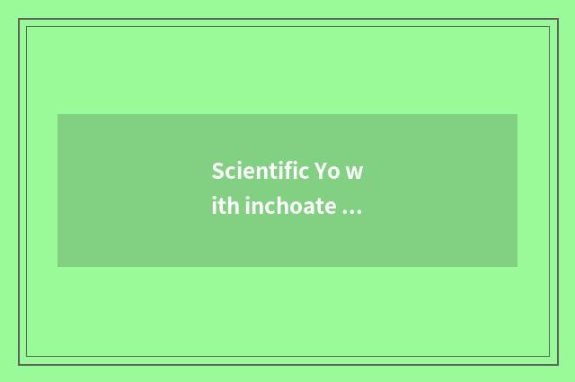 Scientific Yo with inchoate Yo distinction?