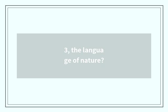3, the language of nature?
