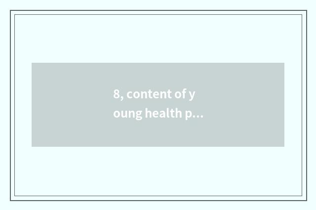 8, content of young health propaganda and education?