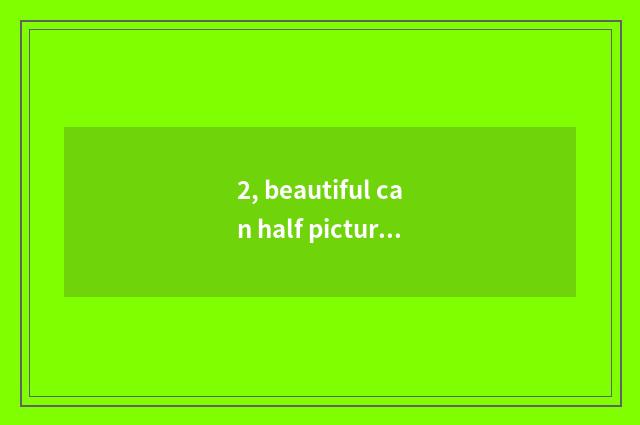 2, beautiful can half picture and full frame conversion?