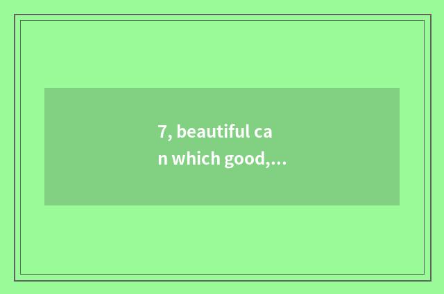 7, beautiful can which good, full frame?