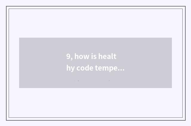 9, how is healthy code temperature filled?