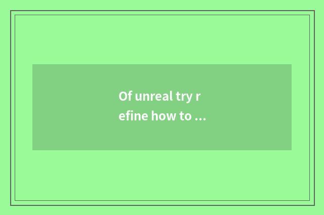 Of unreal try refine how to get money trying refine?