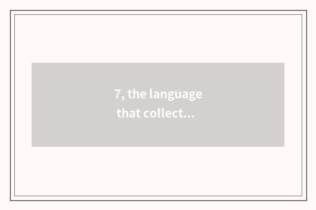 7, the language that collects nature?