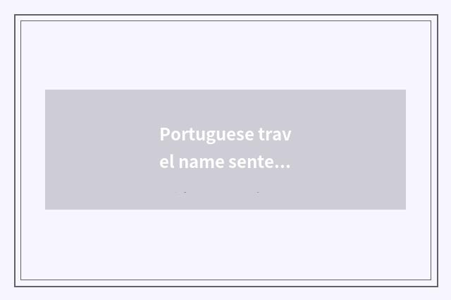 Portuguese travel name sentence?