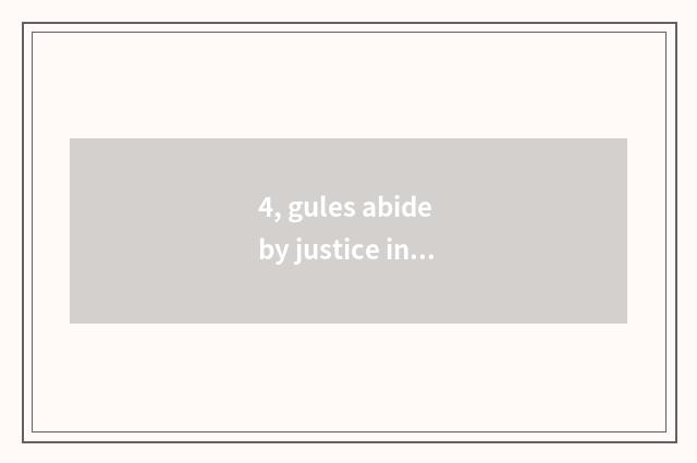 4, gules abide by justice introduce?