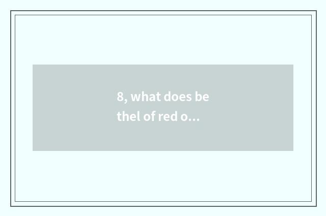 8, what does bethel of red of abide by justice have?