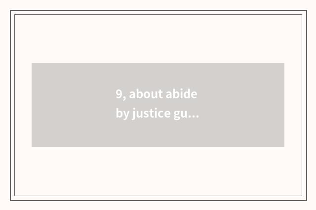 9, about abide by justice gules poem word?