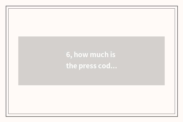 6, how much is the press code name of special attention?