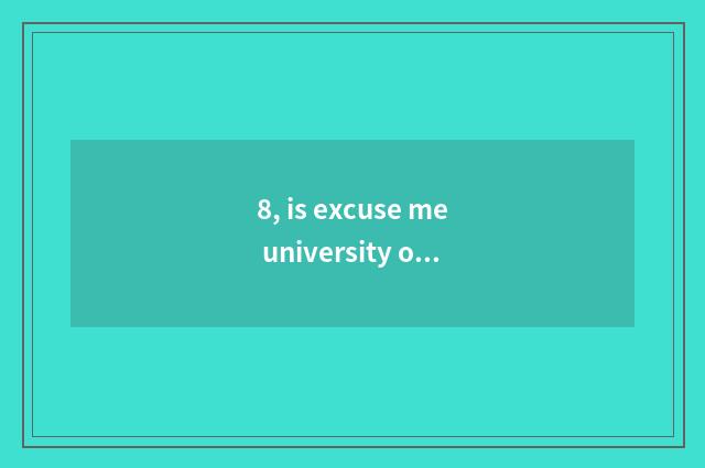 8, is excuse me university of Xi'an building science and technology a few ah?