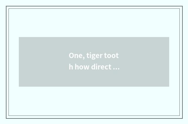 One, tiger tooth how direct seeding game?