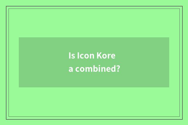 Is Icon Korea combined?
