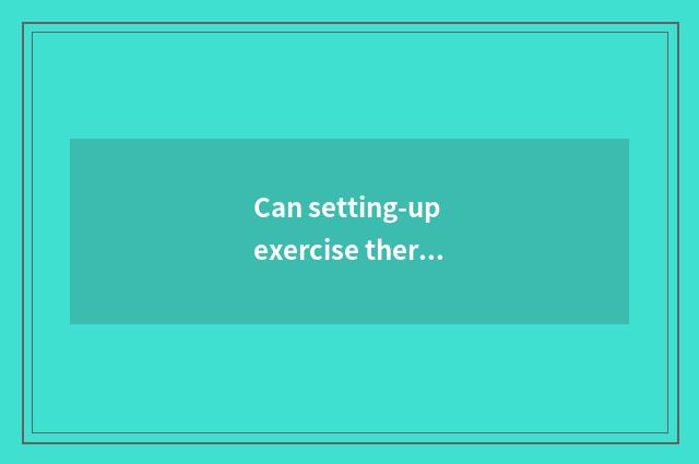 Can setting-up exercise there is oxygen rebound?