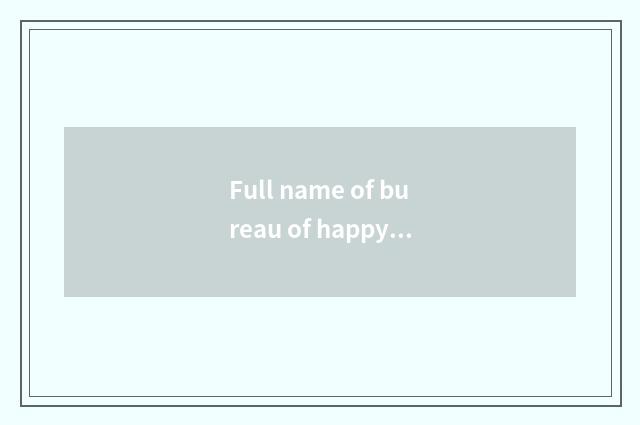 Full name of bureau of happy hill tourism?