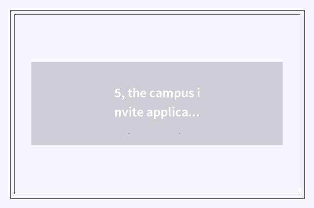 5, the campus invite applications for a job that saw business liquid science and