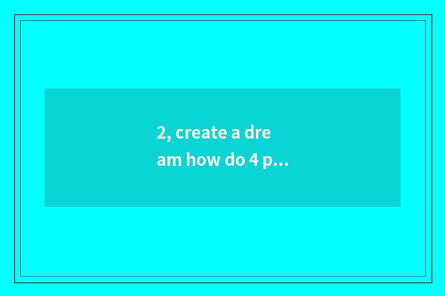 2, create a dream how do 4 pet swim to obtain on the west?