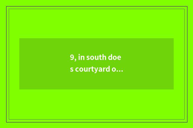 9, in south does courtyard of law of university of politics and law of finance a