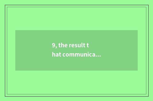 9, the result that communicates with deformity children?