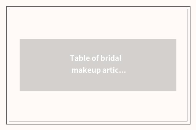 Table of bridal makeup article?
