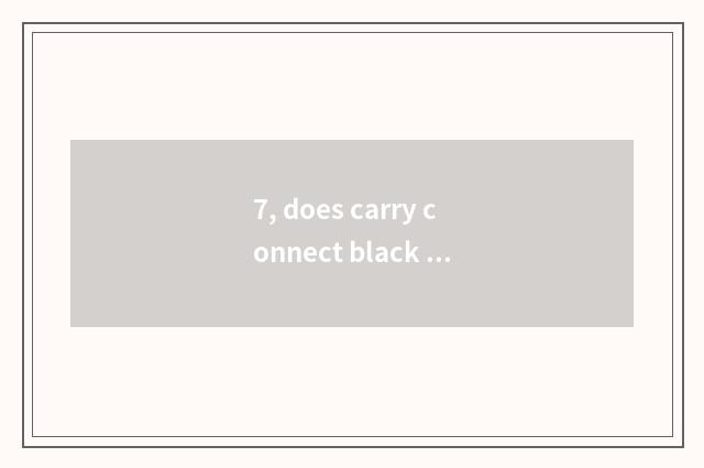 7, does carry connect black card to you can brush silver-colored couplet?