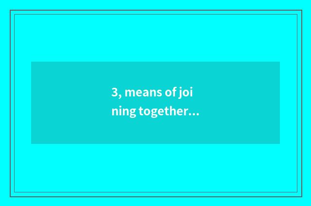 3, means of joining together of mouth of strip of land between hills of Tata woo
