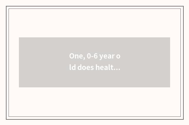 One, 0-6 year old does health management content include children?