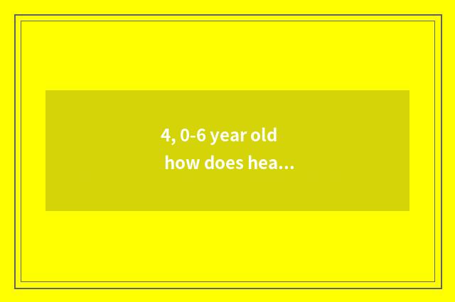 4, 0-6 year old how does health government record deal with children?