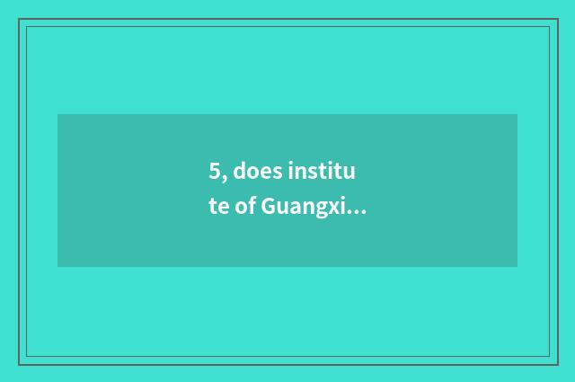 5, does institute of Guangxi finance and economics teach by correspondence does