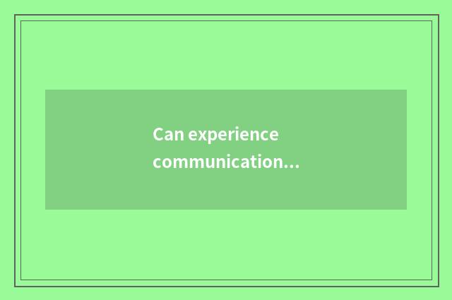 Can experience communication lead speech draft?