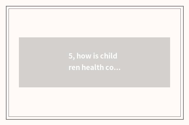 5, how is children health code filled?