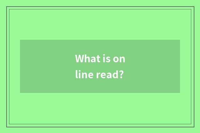 What is online read?